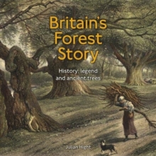 Britain's Forest Story : History, legend and ancient trees, Mixed media product Book Britain's Forest Story : History, legend and ancient trees, Mixed media product Book