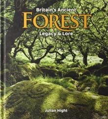 Britain's Ancient Forest : Legacy and lore