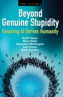 Beyond Genuine Stupidity : Ensuring AI Serves Humanity