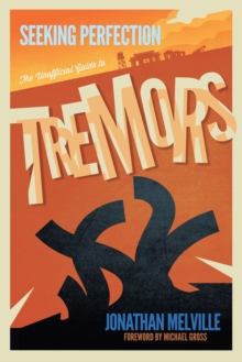 Seeking Perfection : The Unofficial Guide to Tremors, Paperback / softback Book Seeking Perfection : The Unofficial Guide to Tremors, Paperback / softback Book