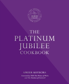 The Platinum Jubilee Cookbook : Recipes and stories from Her Majesty's Representatives around the world