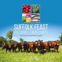 Suffolk Feast 2: One County, Twenty Chefs : Cookbook and Food Lovers' Guide