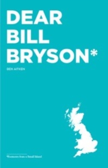 Dear Bill Bryson: Footnotes from a Small Island, Paperback Book Dear Bill Bryson: Footnotes from a Small Island, Paperback Book