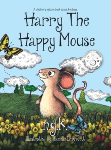 Harry the Happy Mouse : Teaching Children to be Kind to Each Other