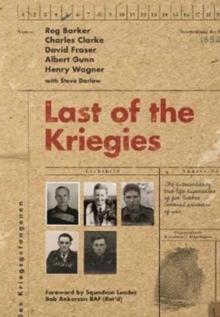 Last of the Kriegies : The Extraordinary True Life Experiences of Five Bomber Command Prisoners of War, Hardback Book Last of the Kriegies : The Extraordinary True Life Experiences of Five Bomber Command Prisoners of War, Hardback Book
