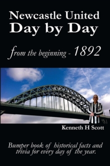 Newcastle United Day by Day : Bumper book of historical facts and trivia for every day of the year.