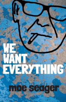 We Want Everything, Paperback / softback Book We Want Everything, Paperback / softback Book