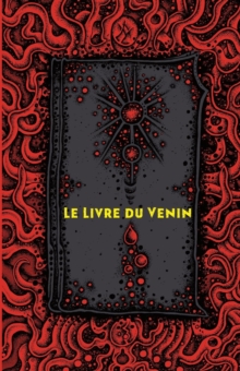 Le Livre Du Venin, Paperback / softback Book Le Livre Du Venin, Paperback / softback Book