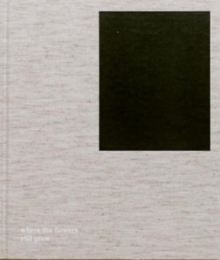 Where the flowers still grow, Hardback Book Where the flowers still grow, Hardback Book