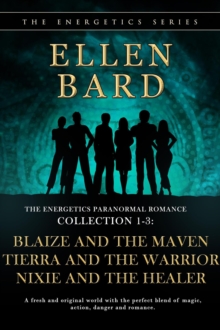 Energetics Paranormal Romance Collection 1-3: Blaize and the Maven, Tierra and the Warrior, Nixie and the Healer