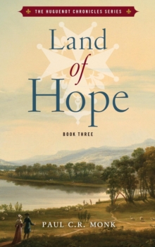 Land of Hope : The Huguenot Chronicles, #3