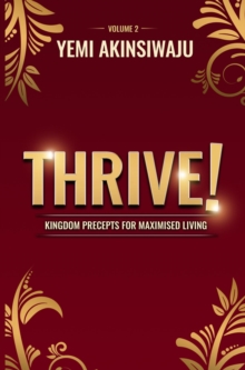 Thrive Volume 2 : Kingdom Precepts for Maximised Living