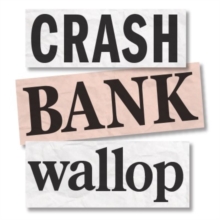 Crash Bank Wallop : The Memories of the HBOS Whistleblower, Paperback Book Crash Bank Wallop : The Memories of the HBOS Whistleblower, Paperback Book