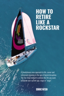 The Rockstar Retirement Programme : How To Retire Like A Rockstar