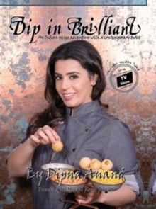 Dip In Brilliant : An Indian Recipe Adventure with a Contemporary Twist