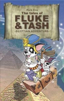 The Tales of Fluke and Tash in Egyptian Adventure : No. 2, Paperback Book The Tales of Fluke and Tash in Egyptian Adventure : No. 2, Paperback Book