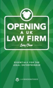 Opening a UK Law Firm : Essentials for the Legal Entrepreneur, Paperback / softback Book Opening a UK Law Firm : Essentials for the Legal Entrepreneur, Paperback / softback Book