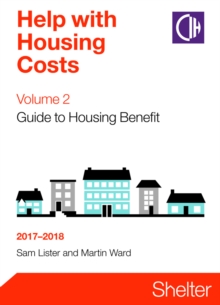 Help With Housing Costs Volume 2: Guide To Housing Benefit 2017-2018, Paperback Book Help With Housing Costs Volume 2: Guide To Housing Benefit 2017-2018, Paperback Book