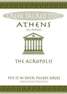 Athens : The Acropolis. All You Need to Know About the Gods, Myths and Legends of This Sacred Site