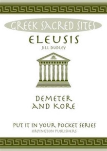 Eleusis : Demeter and Kore. All You Need to Know About This Sacred Site, its Myths, Legends and its Gods