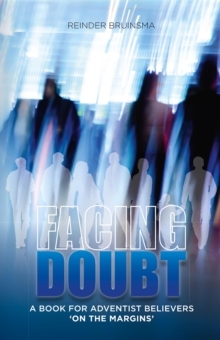 Facing Doubt : A Book for Adventist Believers 'On the Margins'