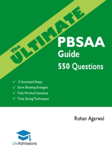 The Ultimate PBSAA Guide : Fully Worked Solutions, Time Saving Techniques, Score Boosting Strategies, 12 Annotated Essays, 2019 Edition (Psychological and Behavioural Sciences Admissions Assessment) U