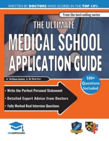 The Ultimate Medical School Application Guide : Detailed Expert Advice from Doctors, Hundreds of UKCAT & BMAT Questions, Write the Perfect Personal Statement, Fully Worked Real Interview Questions, Paperback / softback Book The Ultimate Medical School Application Guide : Detailed Expert Advice from Doctors, Hundreds of UKCAT & BMAT Questions, Write the Perfect Personal Statement, Fully Worked Real Interview Questions, Paperback / softback Book