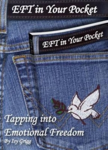 EFT in Your Pocket : Tapping into Emotional Freedom