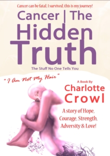 Cancer | The Hidden Truth : The Stuff No one Tells You