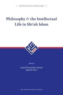 Philosophy and The Intellectual Life In Shi'ah Islam : 1, Hardback Book Philosophy and The Intellectual Life In Shi'ah Islam : 1, Hardback Book