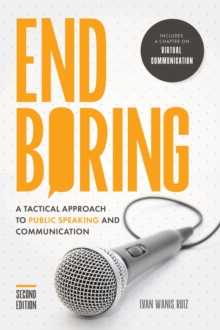 End Boring: A Tactical Approach to Public Speaking and Communication