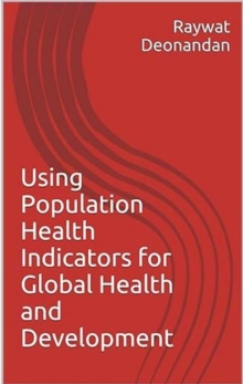 Using Population Health Indicators for Global Health and Development