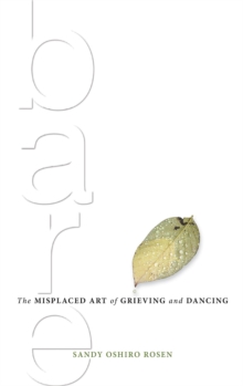 Bare : The Misplaced Art of Grieving and Dancing