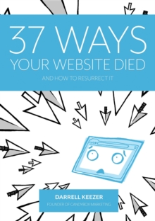 37 Ways Your Website Died : and How to Resurrect It