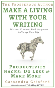 Prosperous Author: Productivity Hacks: Do Less & Make More : Prosperity for Authors, #2