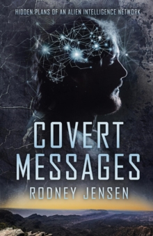 COVERT MESSAGES : Hidden Plans of an Alien Intelligence Network