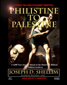 "Philistine-To-Palestine: Exposing The World's Biggest Deception"