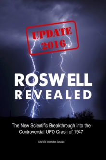 Roswell Revealed : The New Scientific Breakthrough into the Controversial UFO Crash of 1947 (U.S. English / Update 2016 / eBook)