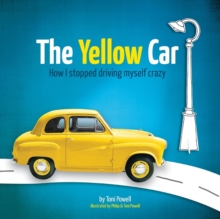 The Yellow Car : How I stopped driving myself crazy