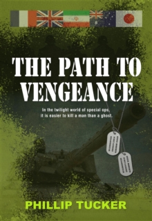 The Path to Vengeance : In the twilight world of special ops, it is easier to kill a man than a ghost.