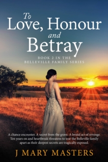 To Love, Honour and Betray : Book 2 in the Belleville family series