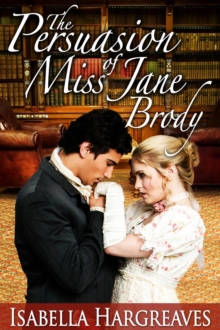 Persuasion of Miss Jane Brody : The Brody Family series