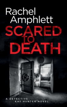 Scared to Death : A Detective Kay Hunter murder mystery, Paperback / softback Book Scared to Death : A Detective Kay Hunter murder mystery, Paperback / softback Book