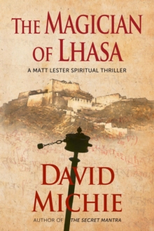 Magician of Lhasa : A Matt Lester Spiritual Thriller, #1