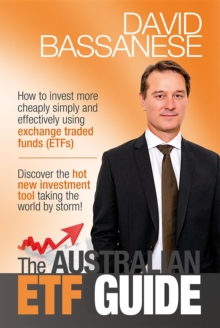 The Australian ETF Guide : How to invest more cheaply simply and effectively using exchange traded funds (ETFs)