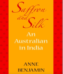 Saffron and Silk : An Australian in India