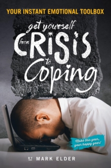 Get yourself from Crisis to Coping : Your instant emotional toolbox