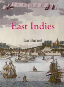 East Indies : The 200 year struggle between Portugal, the Dutch East India Co. and the English East India Co. for supremacy in the Eastern Seas, Paperback / softback Book East Indies : The 200 year struggle between Portugal, the Dutch East India Co. and the English East India Co. for supremacy in the Eastern Seas, Paperback / softback Book