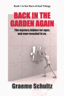 Back In The Garden Again: : The Mystery Hidden For Ages, And Now Revealed To Us