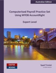 Computerised Payroll Practice Set Using MYOB AccountRight : Australian Edition